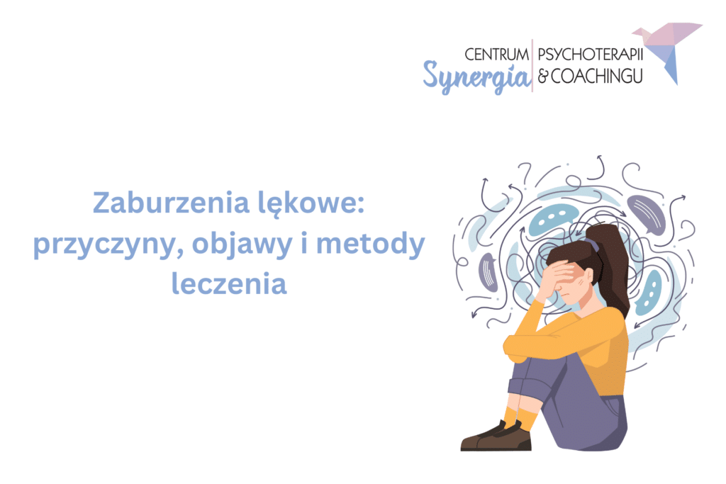 Zaburzenia lękowe: przyczyny, objawy i&nbsp;leczenie